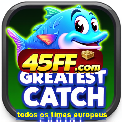 todos os times europeus